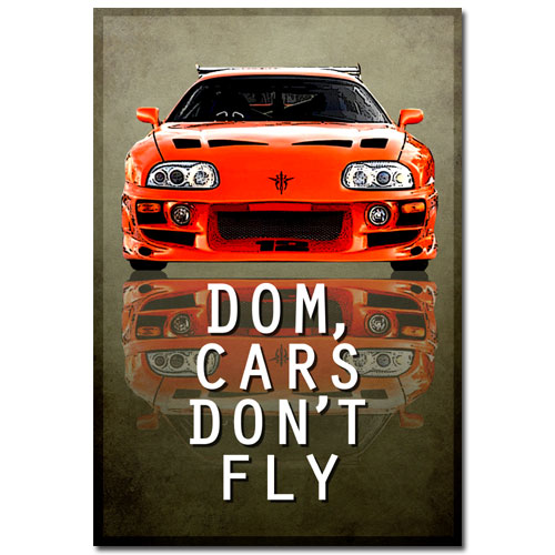 Cars Dont Fly Fast And Furious Art Poster