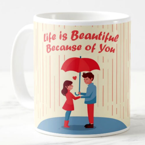 Life Is Beautiful Because Of You Mug