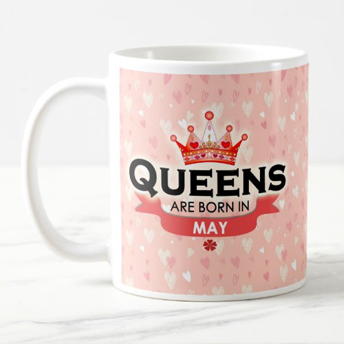 Queens Are Born In May Mug