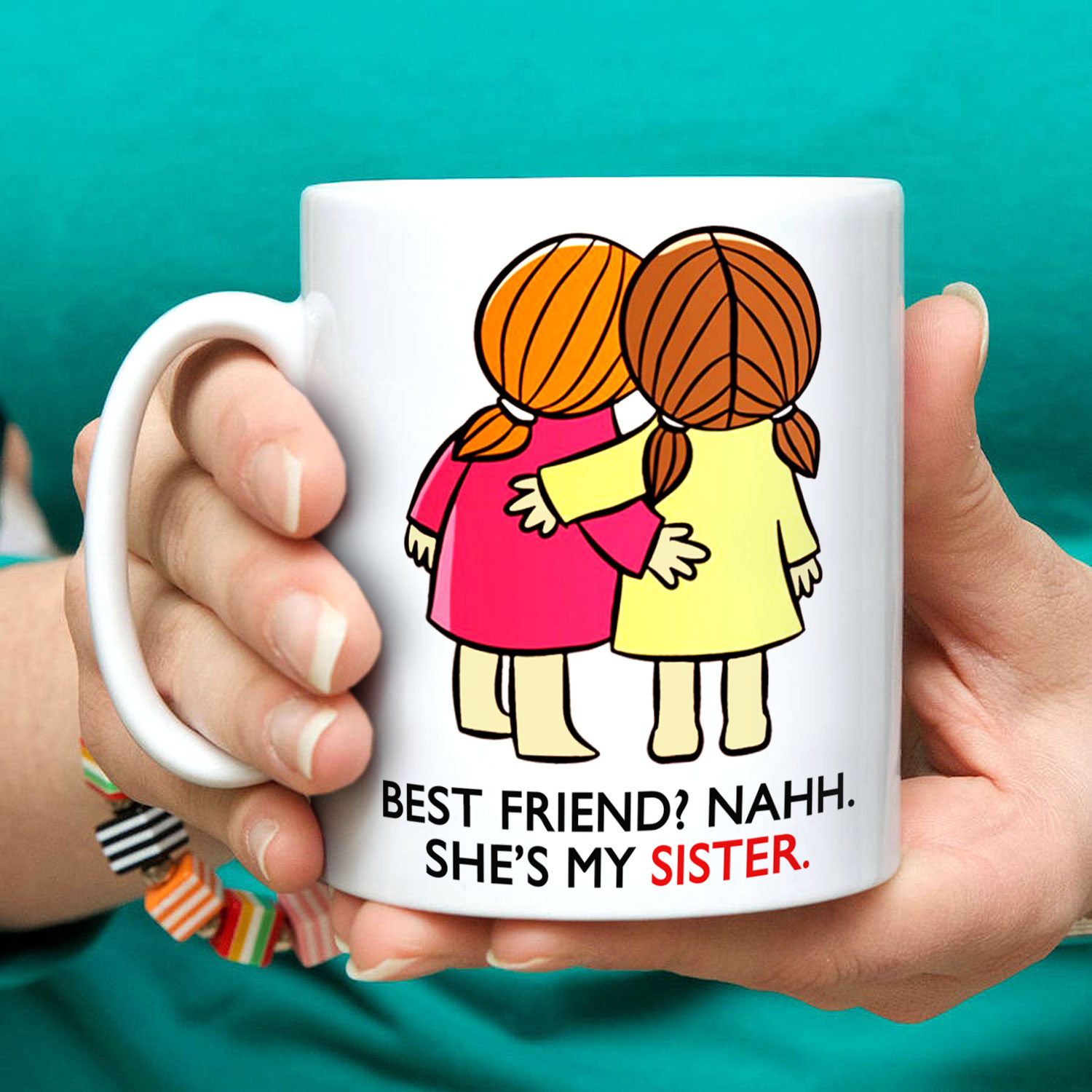 Best Friend Naah Sister Mug
