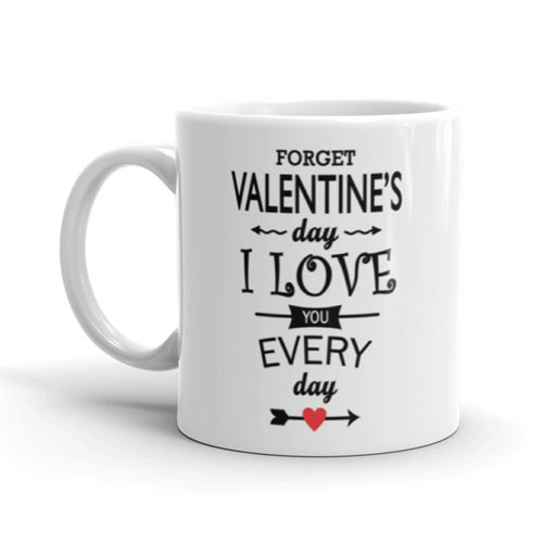 Every Day Is Valentines Mug